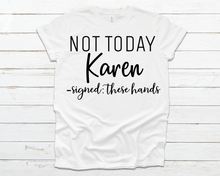 Load image into Gallery viewer, Not Today Karen Shirt