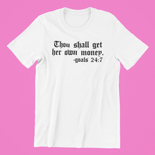 Load image into Gallery viewer, Thou Shall Get Her Own Money Shirt